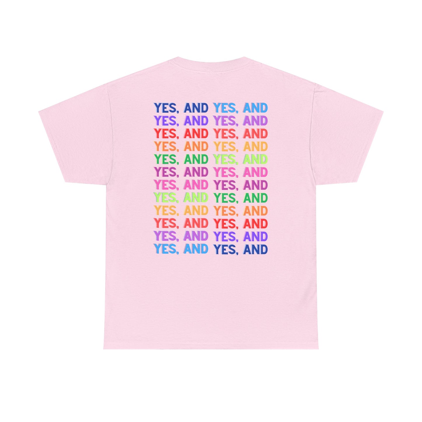 Improv, Multi Color "Yes, And" Double-sided // Colorful Affirmation Unisex Heavy Cotton Tee