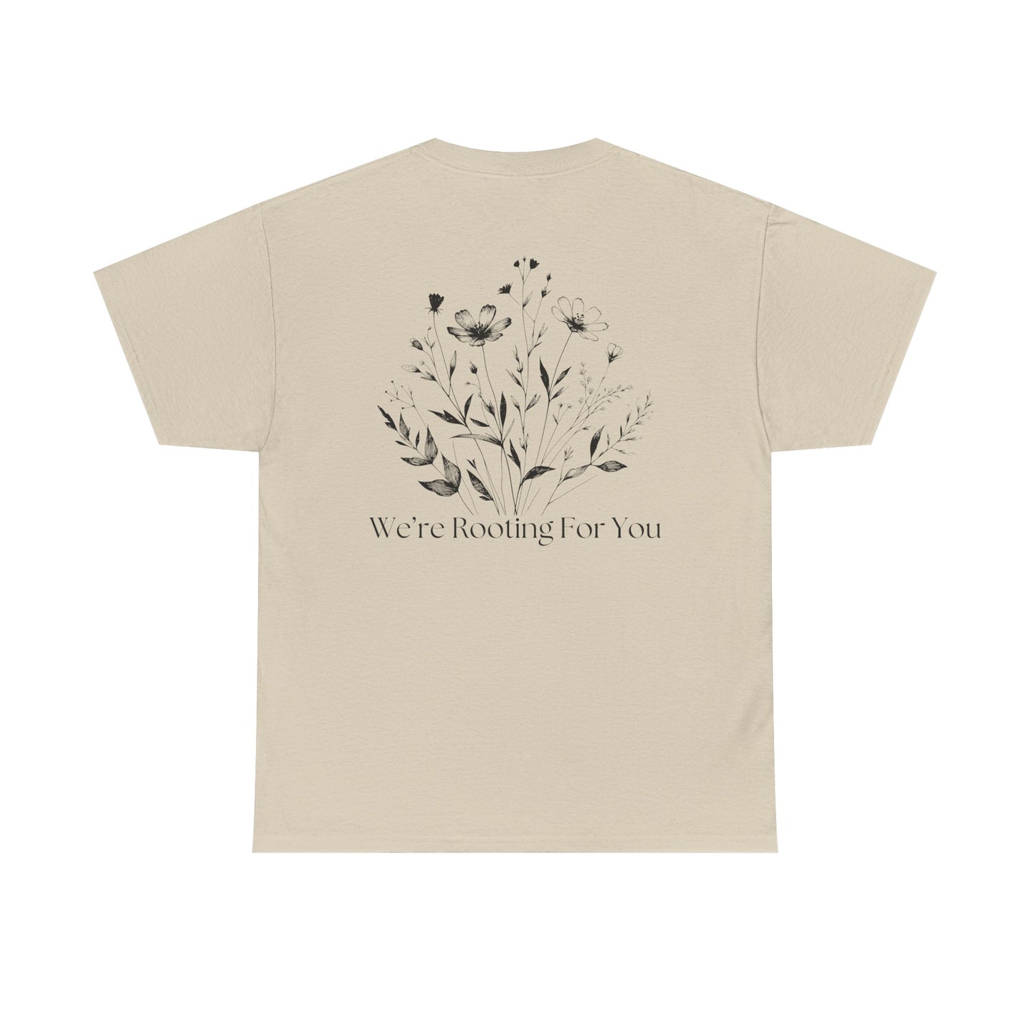We're Rooting For You - Flowers // Unisex Heavy Cotton Tee - Perfect for Everyday Comfort