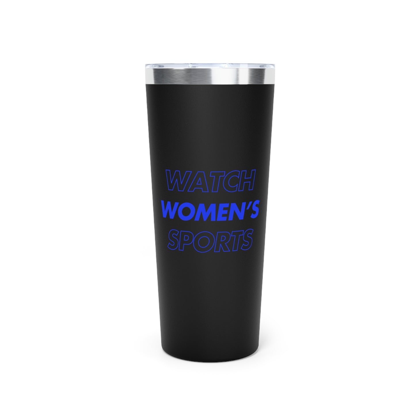 Watch Women's Sports // Copper Vacuum Insulated Tumbler, 22oz - Blue Text