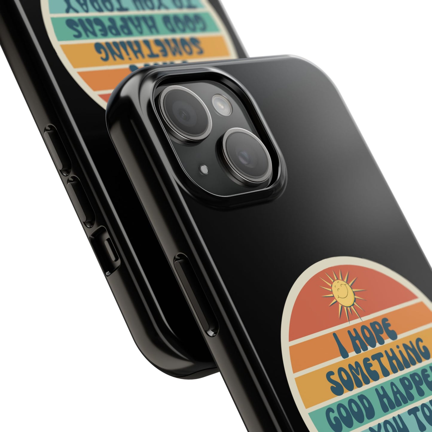 I hope something good happens to you today // Phone Case