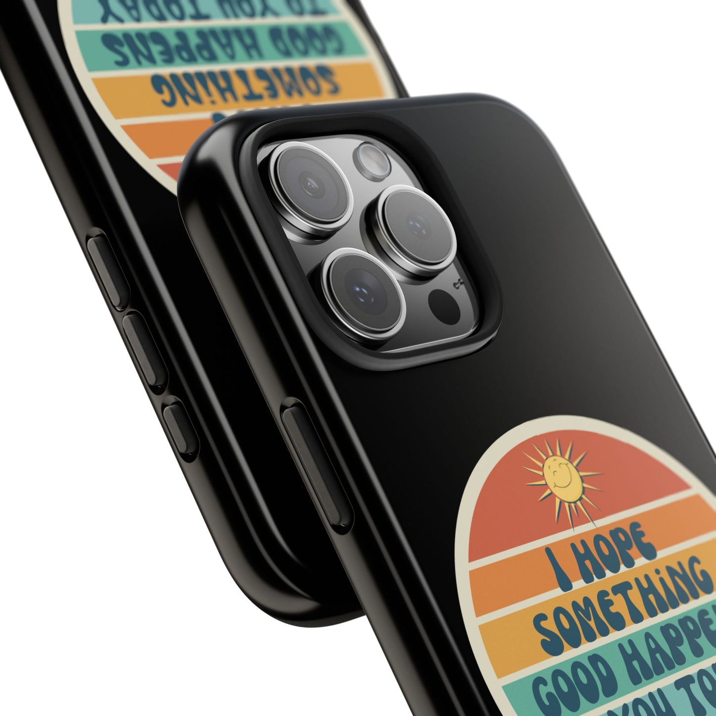 I hope something good happens to you today // Phone Case