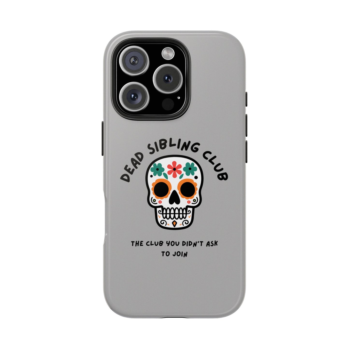 The Club You Didn't Ask to Join - Dead Sibling // Phone Case