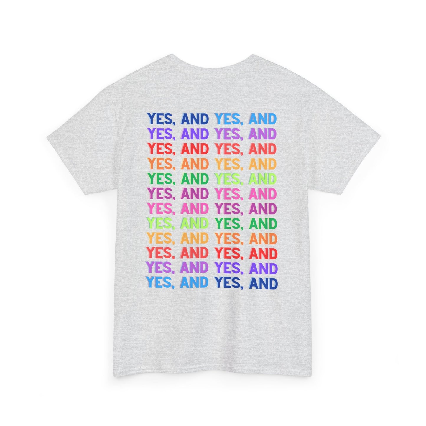 Improv, Multi Color "Yes, And" Double-sided // Colorful Affirmation Unisex Heavy Cotton Tee
