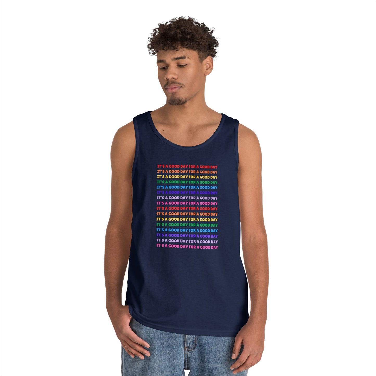 It's A Good Day For A Good Day - Positive Vibes /// Unisex Heavy Cotton Tank Top
