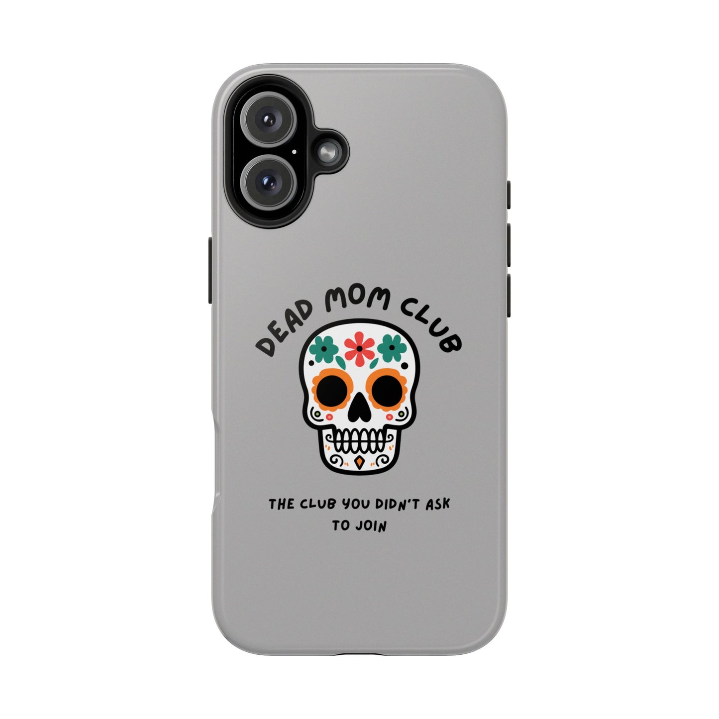 The Club You Didn't Ask to Join - Dead Mom // Phone Case