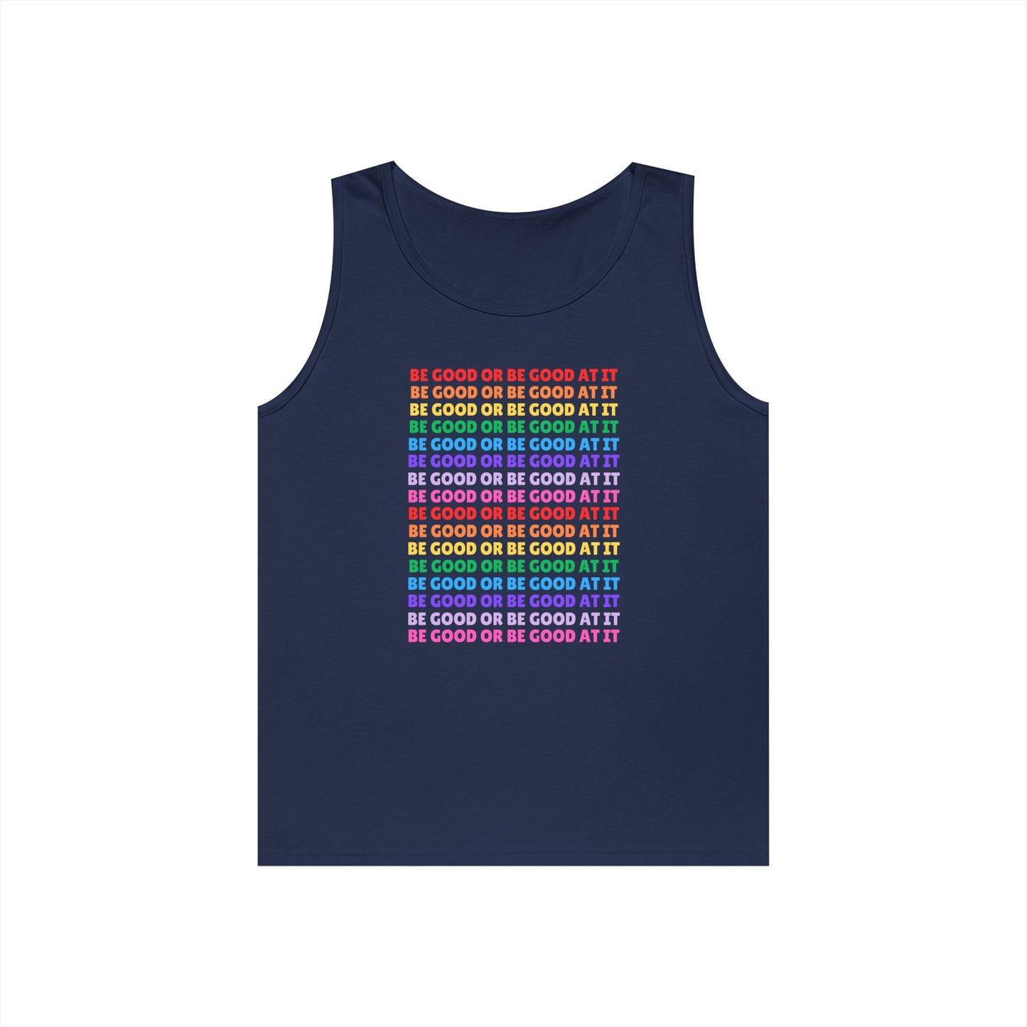 Be Good Or Be Good At It // Unisex Heavy Cotton Tank Top