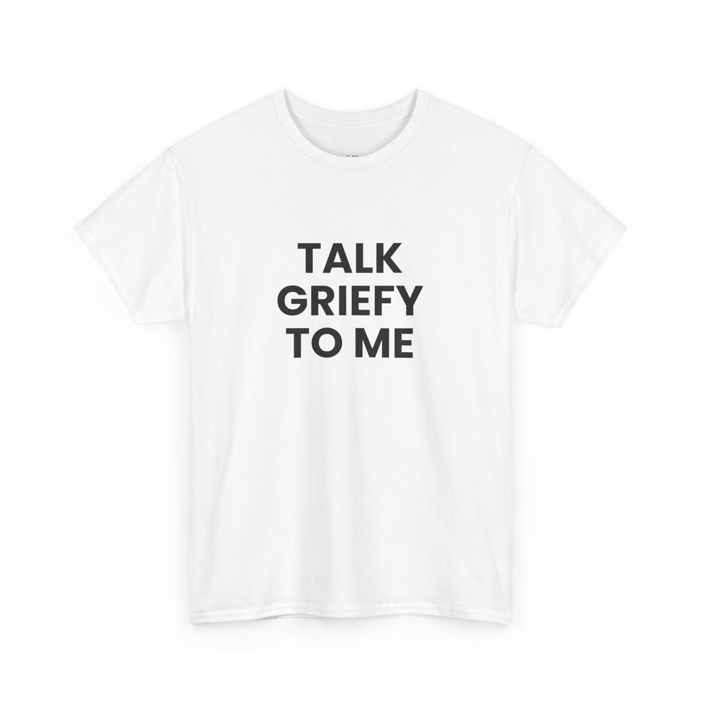 Talk Griefy to Me // Short Sleeve Tee