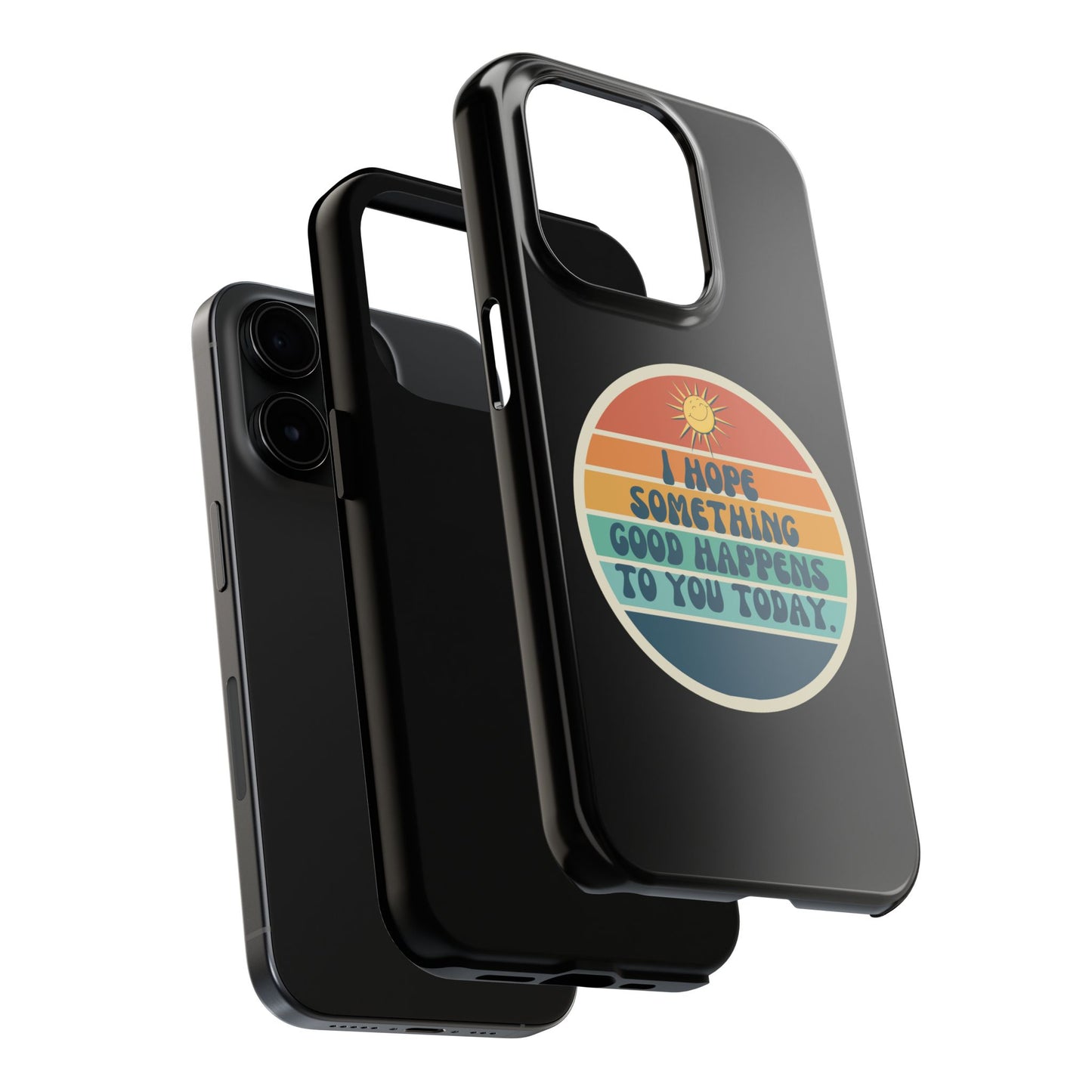 I hope something good happens to you today // Phone Case
