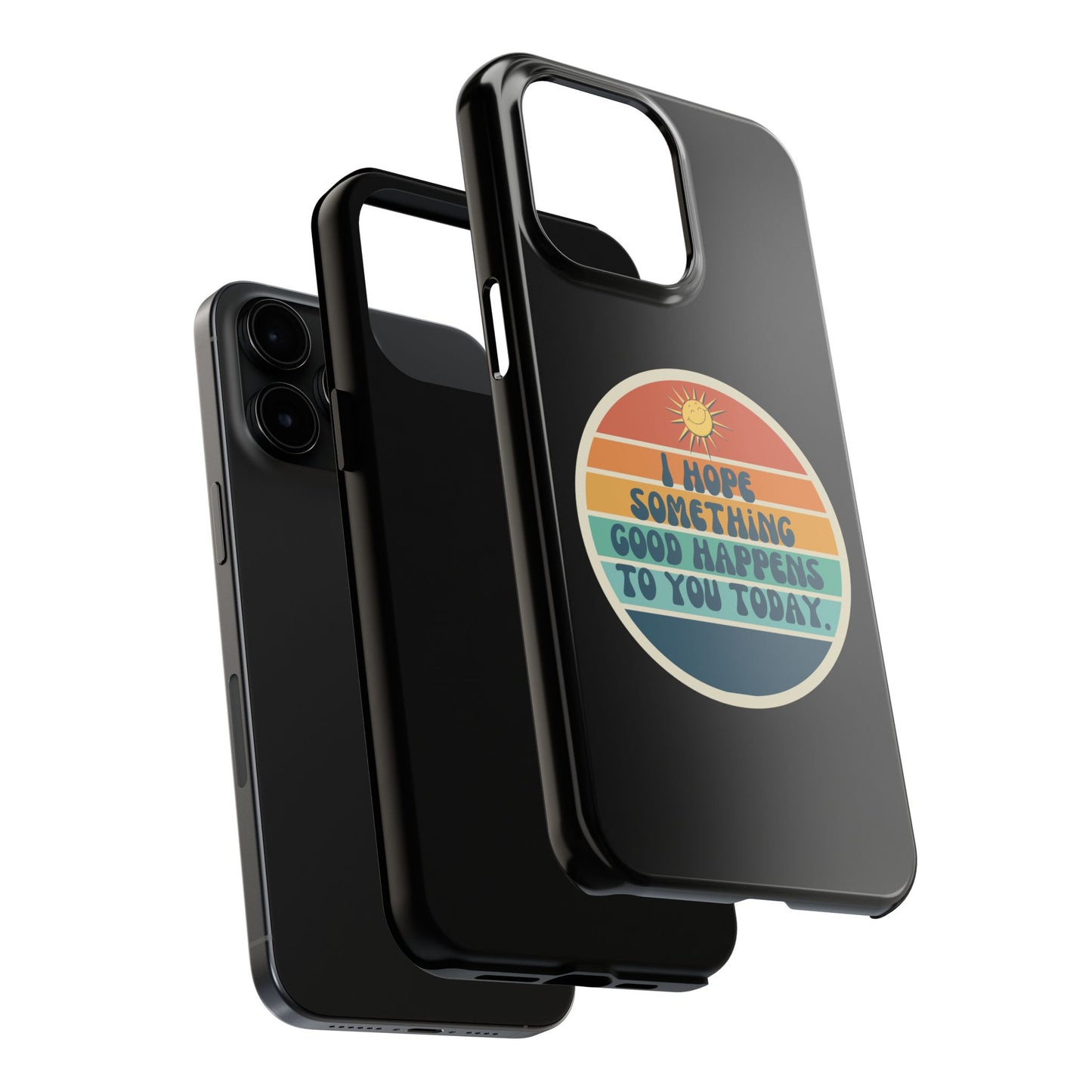 I hope something good happens to you today // Phone Case