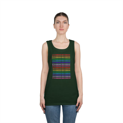 It's A Good Day For A Good Day - Positive Vibes ///  Unisex Heavy Cotton Tank Top