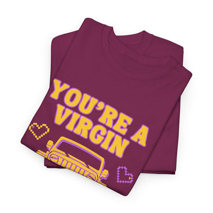 You're a Virgin Who Can't Drive // Unisex Heavy Cotton Tee