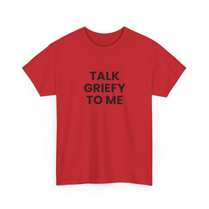 Talk Griefy to Me // Short Sleeve Tee