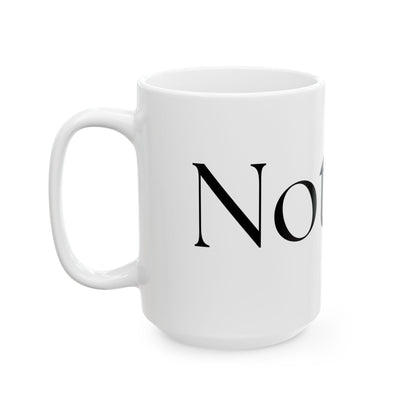 Not Yet // Ceramic Mug, (11oz, 15oz)