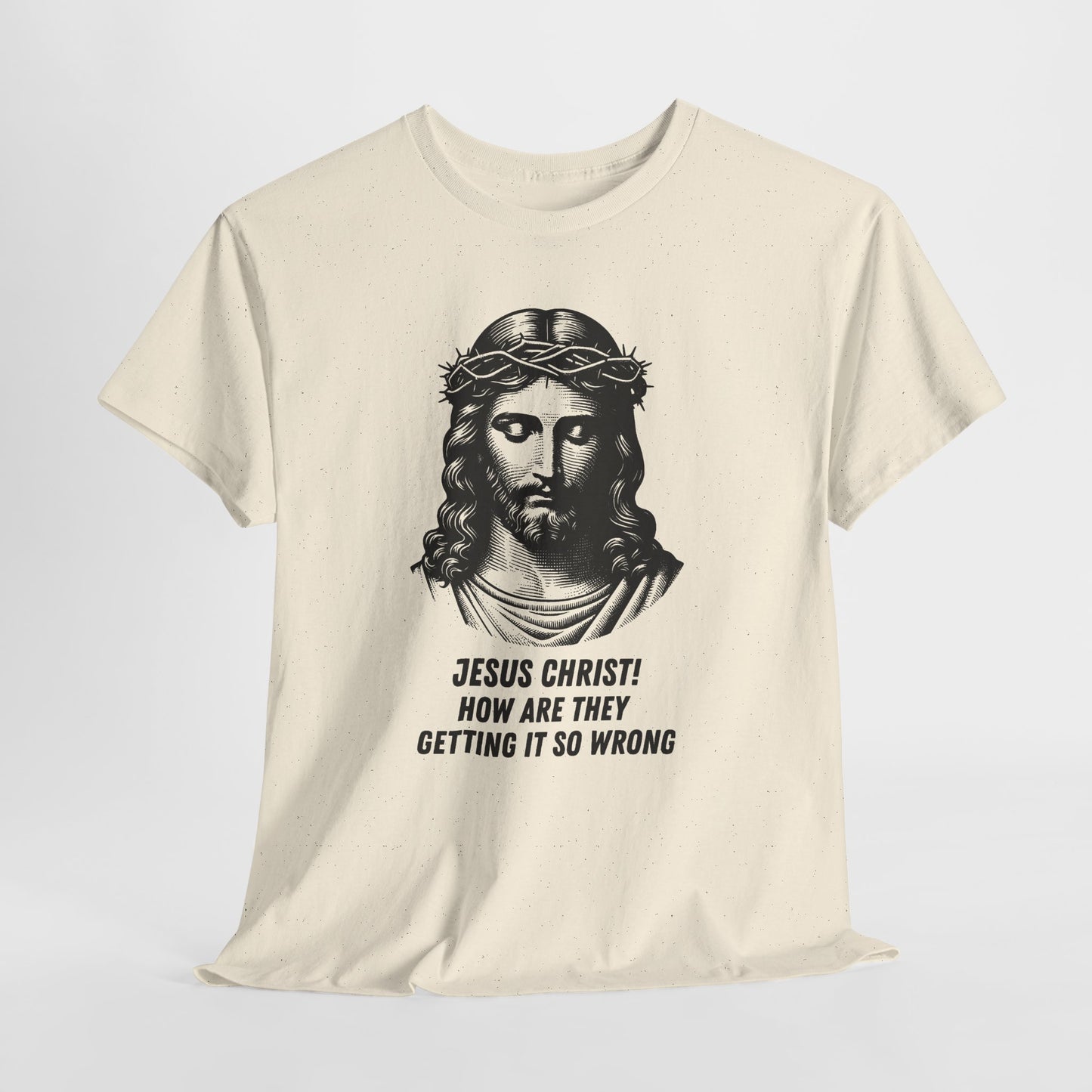 Humorous Jesus Graphic Tee - "Jesus Christ! How Are They Getting It So Wrong?"