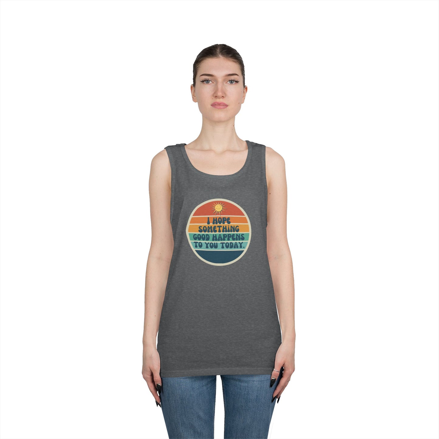 I Hope Something Good Happens to You Today. // Unisex Heavy Cotton Tank Top