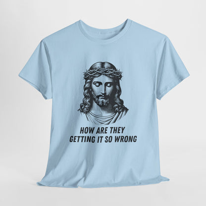 Christ-Inspired Unisex Heavy Cotton Tee - How Are They Getting It So Wrong?