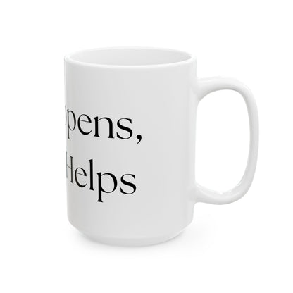 Life Happens, Coffee Helps // Ceramic Mug, (11oz, 15oz)