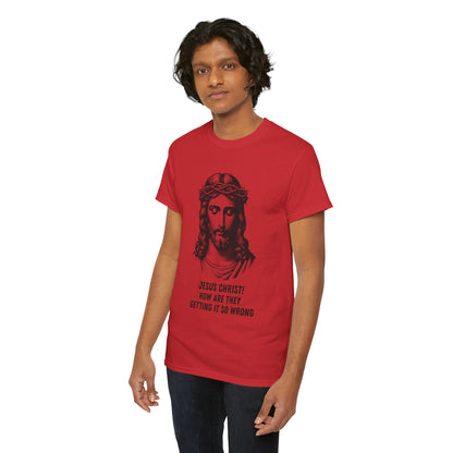 Humorous Jesus Graphic Tee - "Jesus Christ! How Are They Getting It So Wrong?"