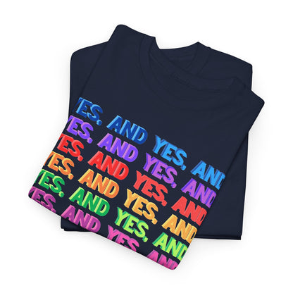 Improv, Multi Color "Yes, And" // Colorful Affirmation Unisex Heavy Cotton Tee