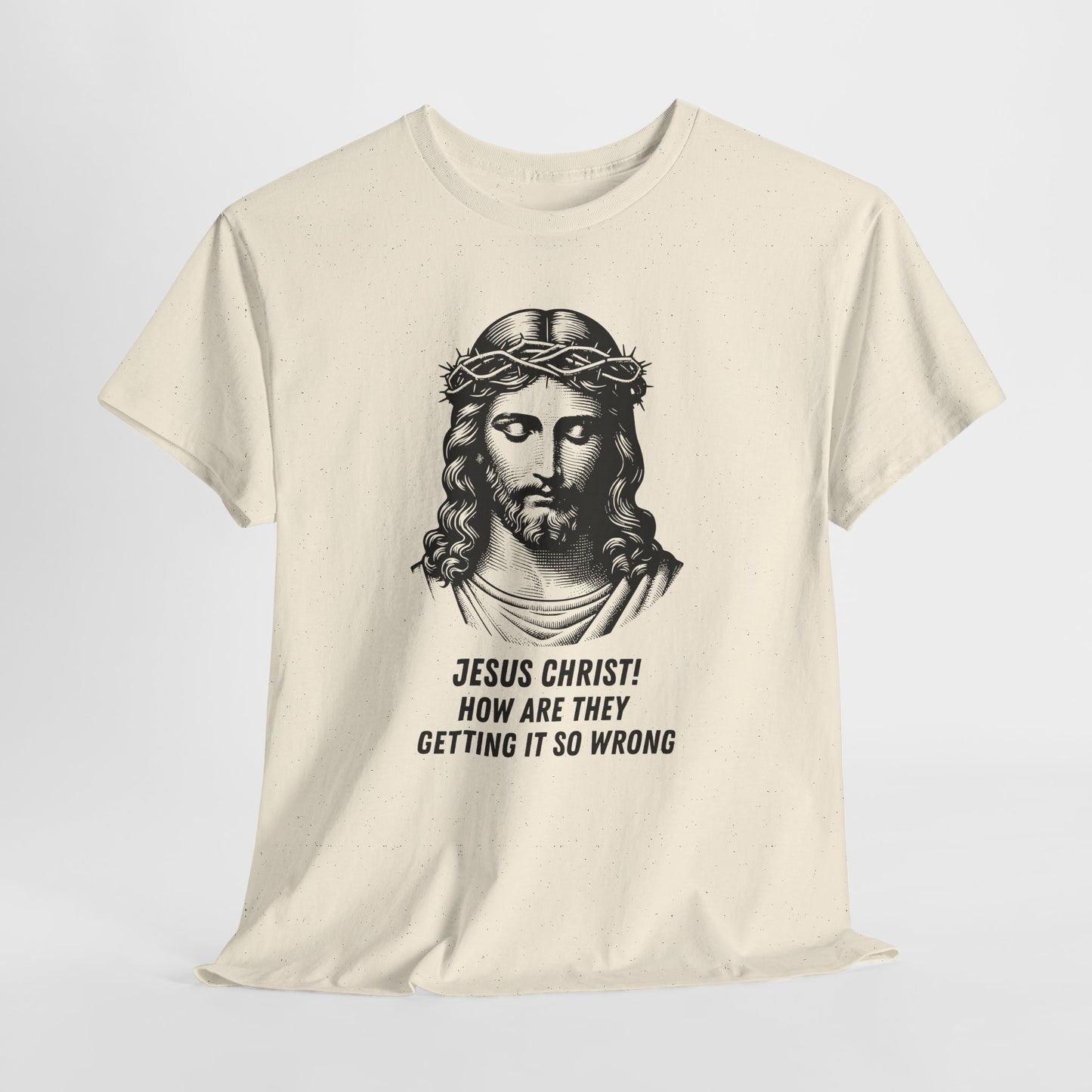 Humorous Jesus Graphic Tee - "Jesus Christ! How Are They Getting It So Wrong?"