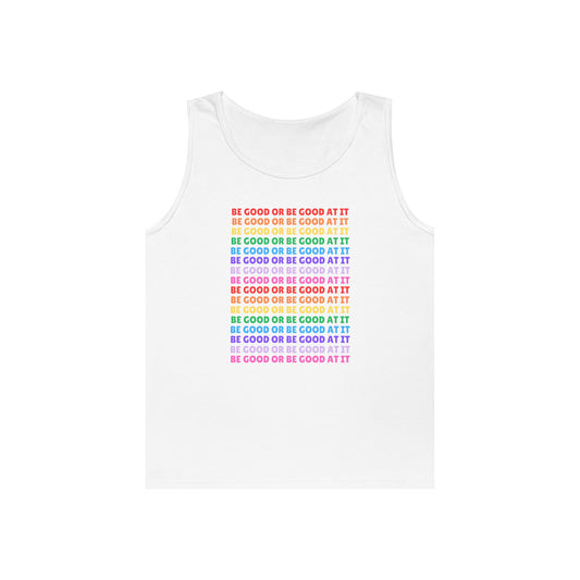Be Good Or Be Good At It // Unisex Heavy Cotton Tank Top