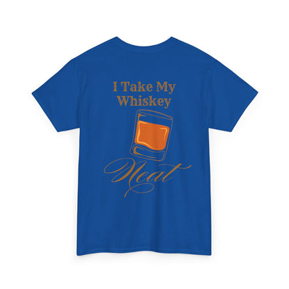 I Take My Whiskey Neat // Funny Whiskey Lover Unisex Heavy Cotton Tee - Graphic Shirt