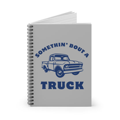 Somethin' Bout a Truck // Spiral Notebook - Ruled Line
