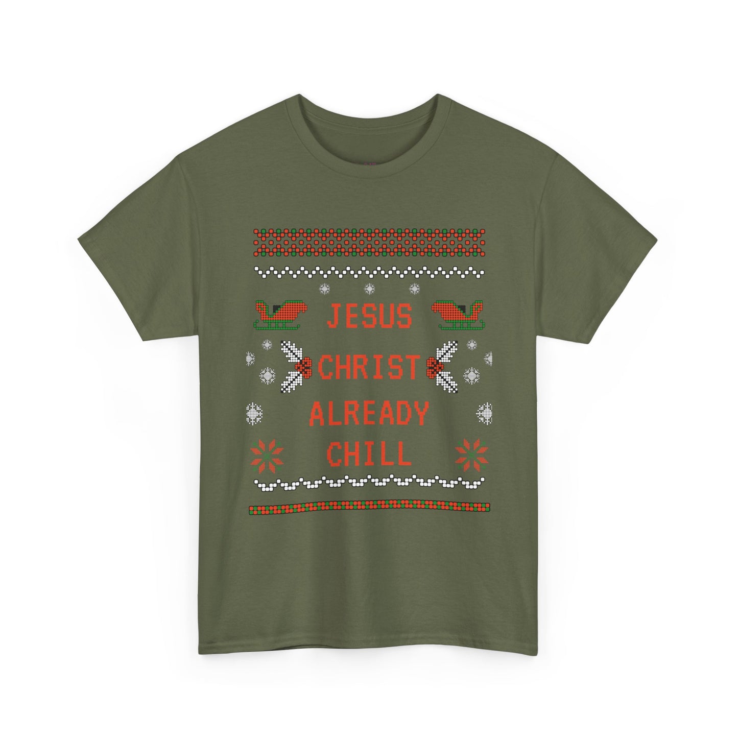 Funny Christmas Tee: "Jesus Christ Already Chill" Unisex Heavy Cotton Shirt