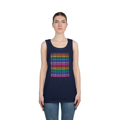 Be Good Or Be Good At It // Unisex Heavy Cotton Tank Top