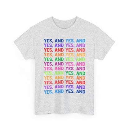 Improv, Multi Color "Yes, And" // Colorful Affirmation Unisex Heavy Cotton Tee