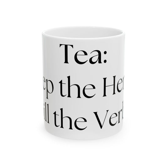Steep The Herbal, Spill The Verbal // Ceramic Mug, (11oz, 15oz)