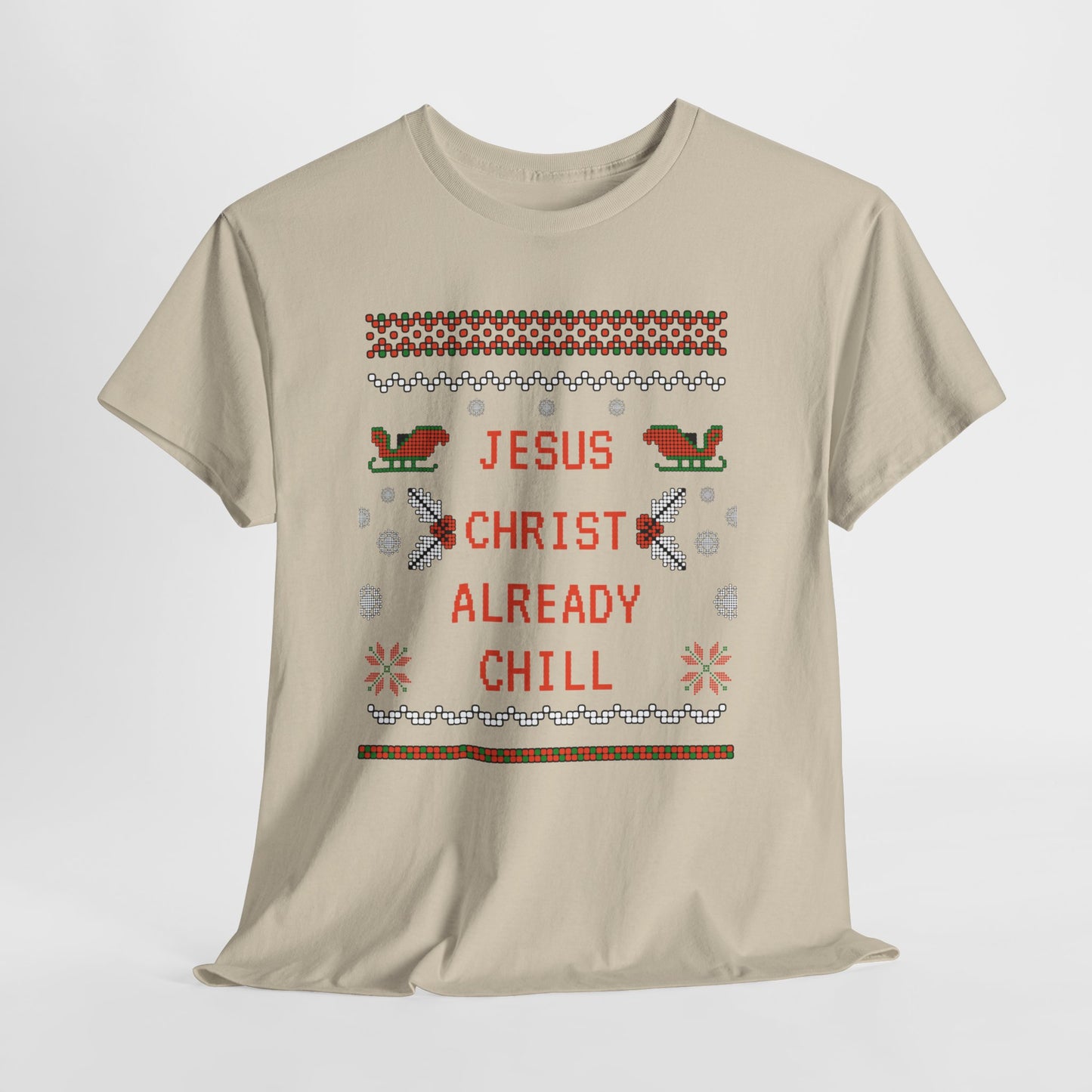 Funny Christmas Tee: "Jesus Christ Already Chill" Unisex Heavy Cotton Shirt