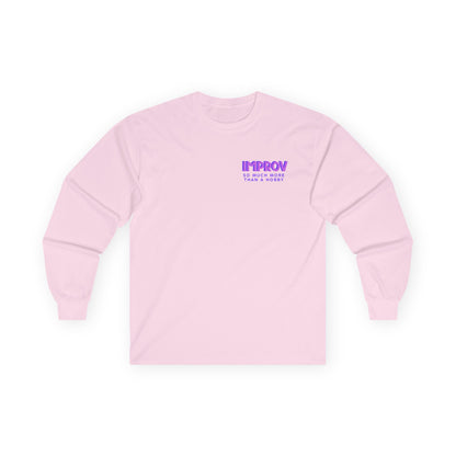 Improv, "Yes, And" Double-sided // Enthusiast Long Sleeve Tee