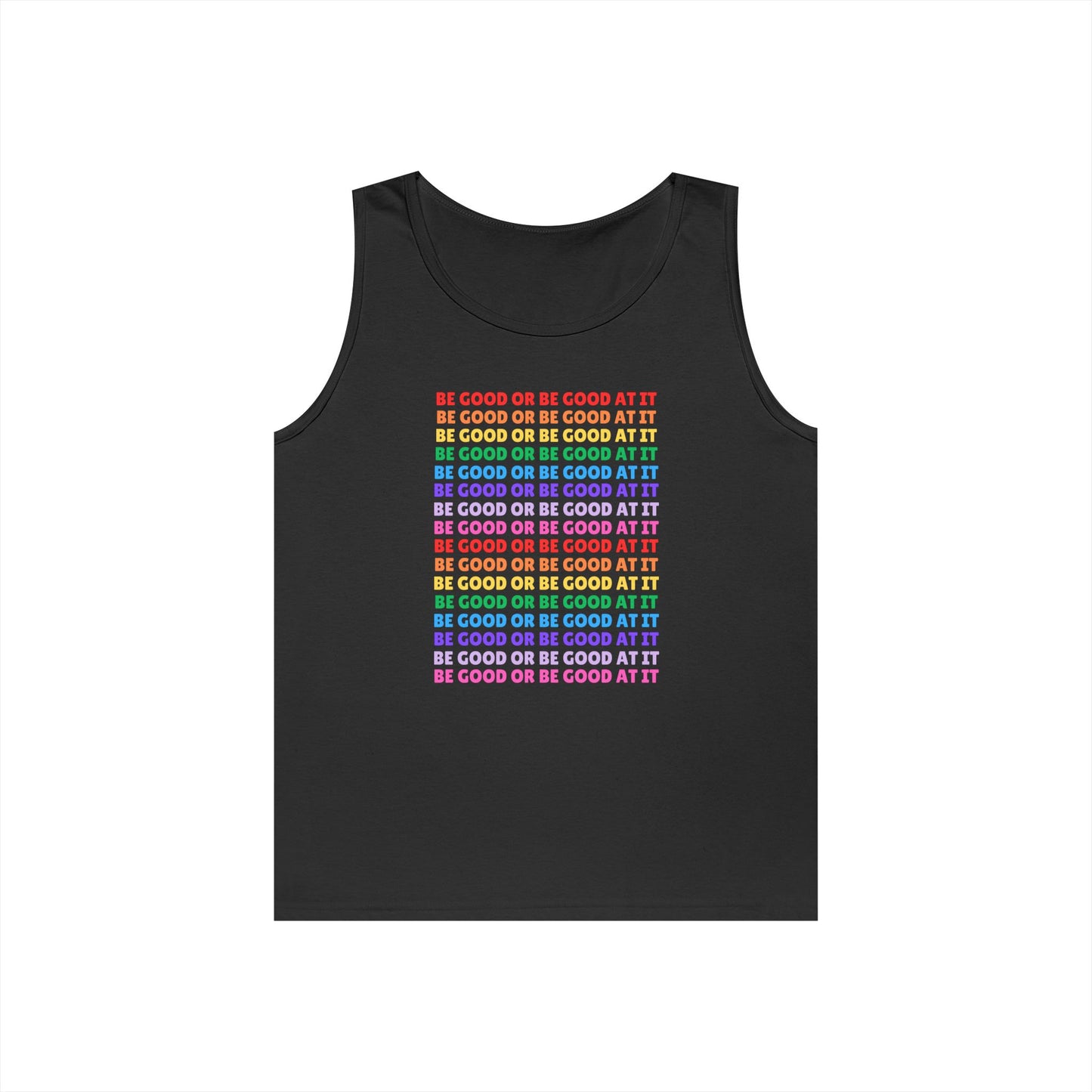 Be Good Or Be Good At It // Unisex Heavy Cotton Tank Top