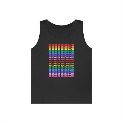 Be Good Or Be Good At It // Unisex Heavy Cotton Tank Top