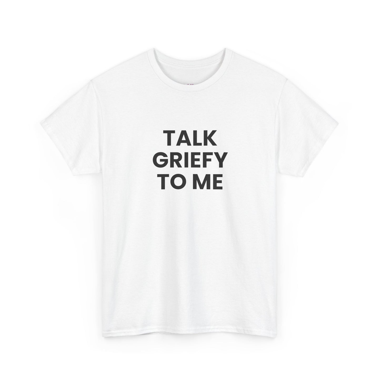 Talk Griefy to Me // Short Sleeve Tee