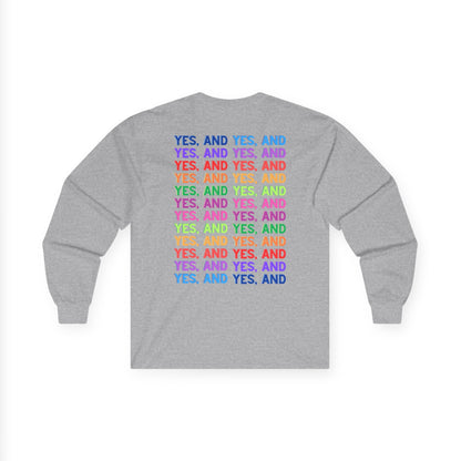 Improv, "Yes, And" Double-sided // Enthusiast Long Sleeve Tee