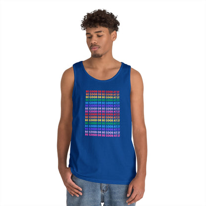 Be Good Or Be Good At It // Unisex Heavy Cotton Tank Top