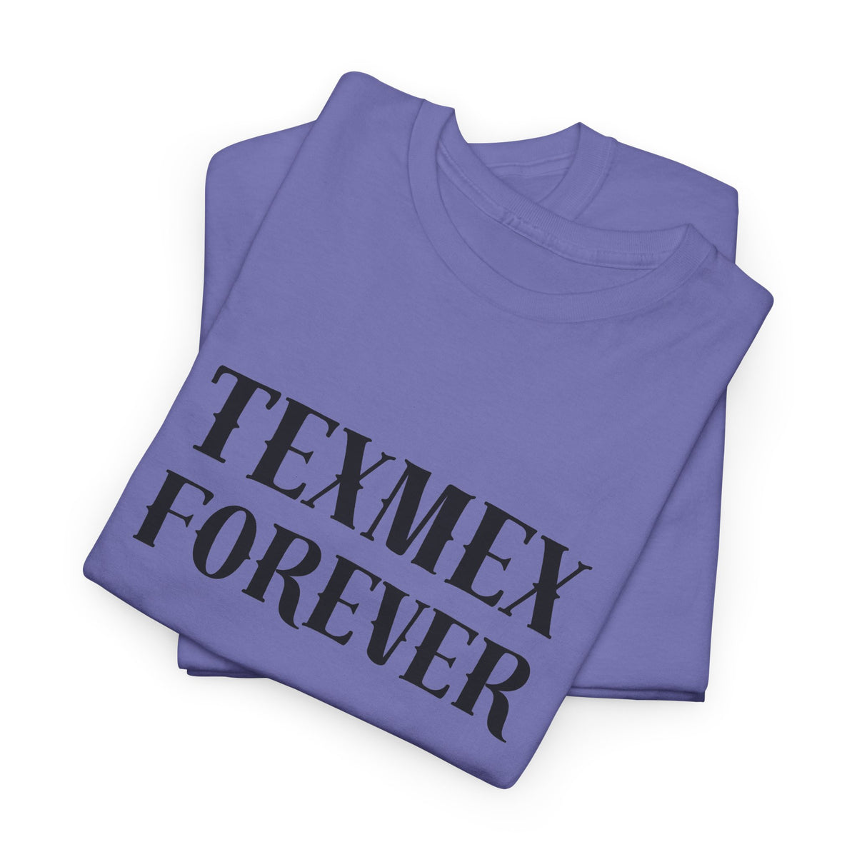 TexMex Forever Unisex Heavy Cotton Tee - Casual Style T-Shirt for Food Lovers
