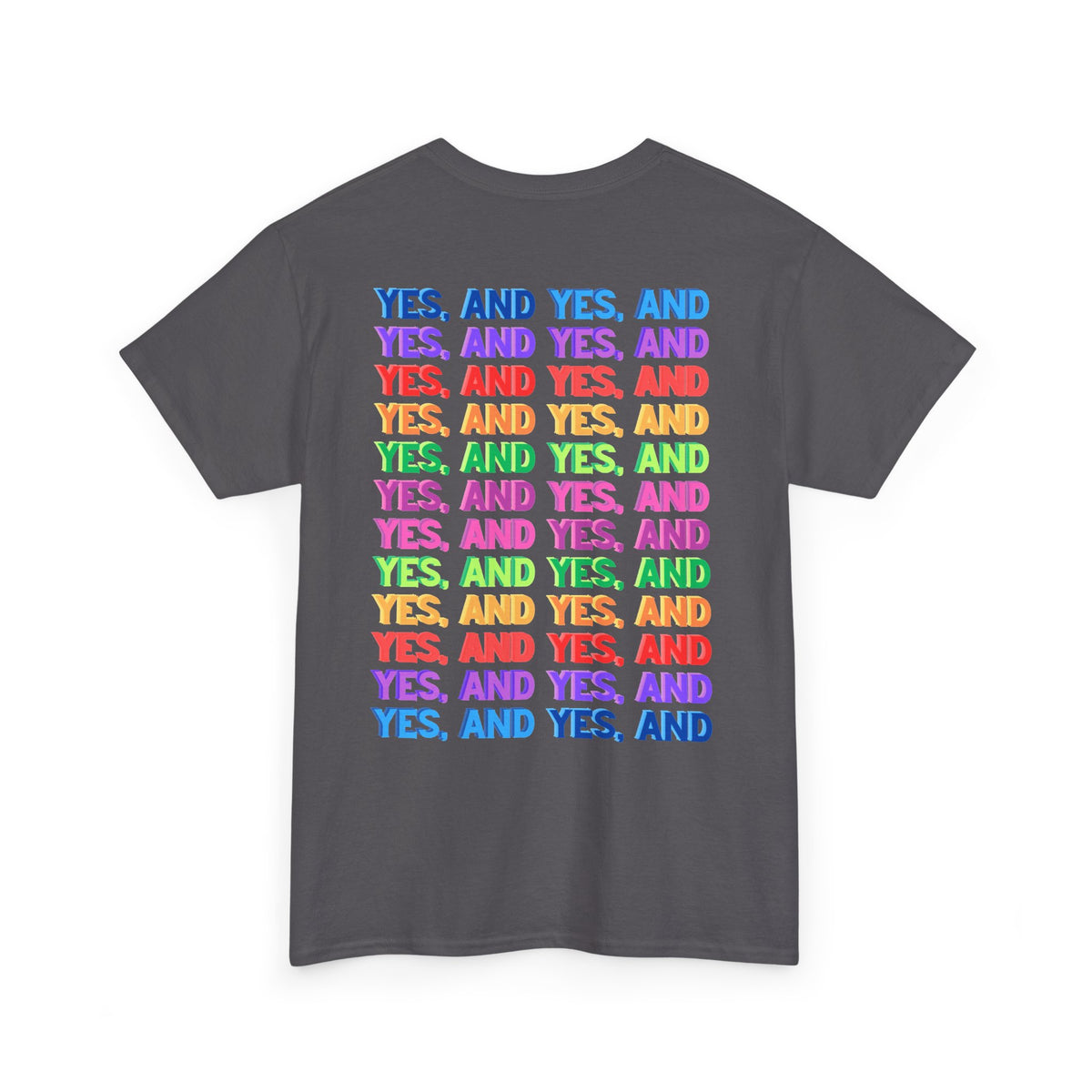 Improv, Multi Color "Yes, And" Double-sided // Colorful Affirmation Unisex Heavy Cotton Tee
