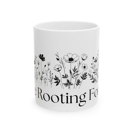 We're Rooting For You Flowers // Ceramic Mug, (11oz, 15oz)