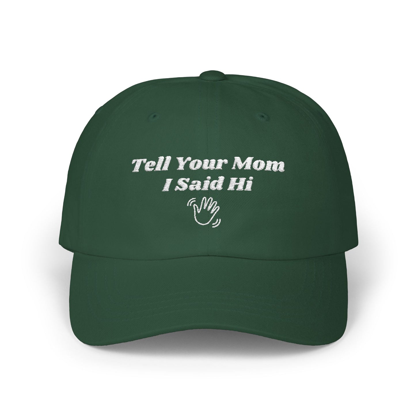Tell Your Mom I Said Hi // Wave // Classic Dad Cap