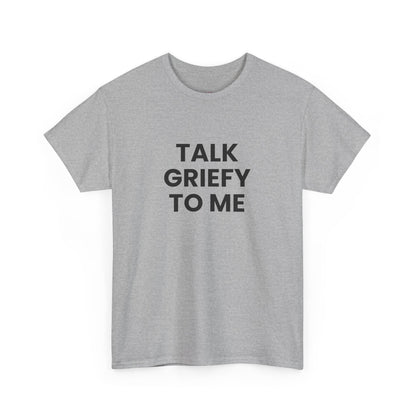 Talk Griefy to Me // Short Sleeve Tee