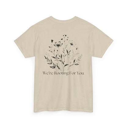 We're Rooting For You - Flowers // Unisex Heavy Cotton Tee - Perfect for Everyday Comfort