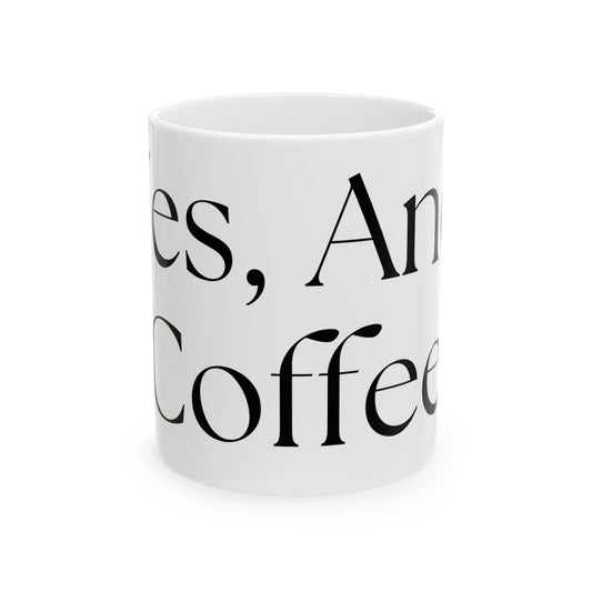 Yes, And Coffee // Ceramic Mug, (11oz, 15oz)