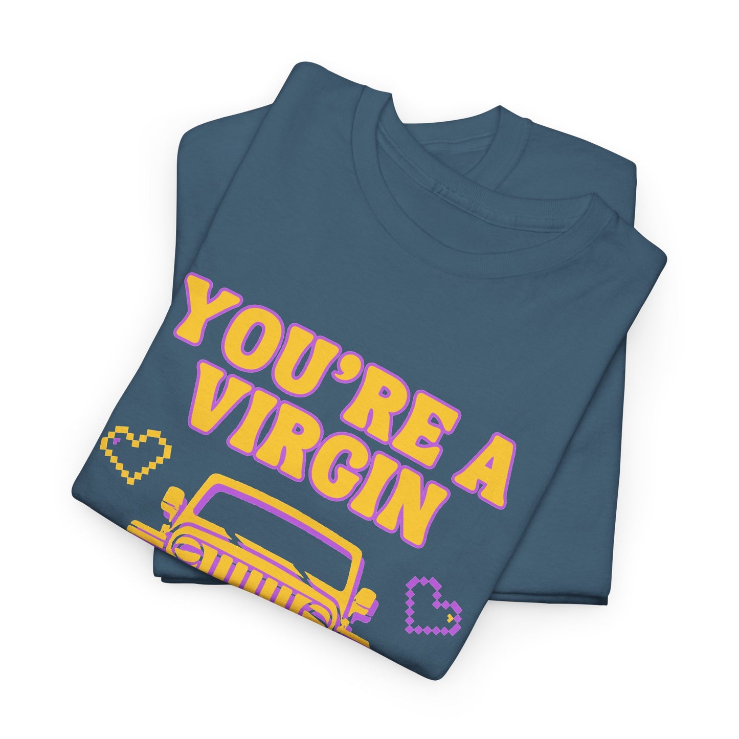 You're a Virgin Who Can't Drive // Unisex Heavy Cotton Tee