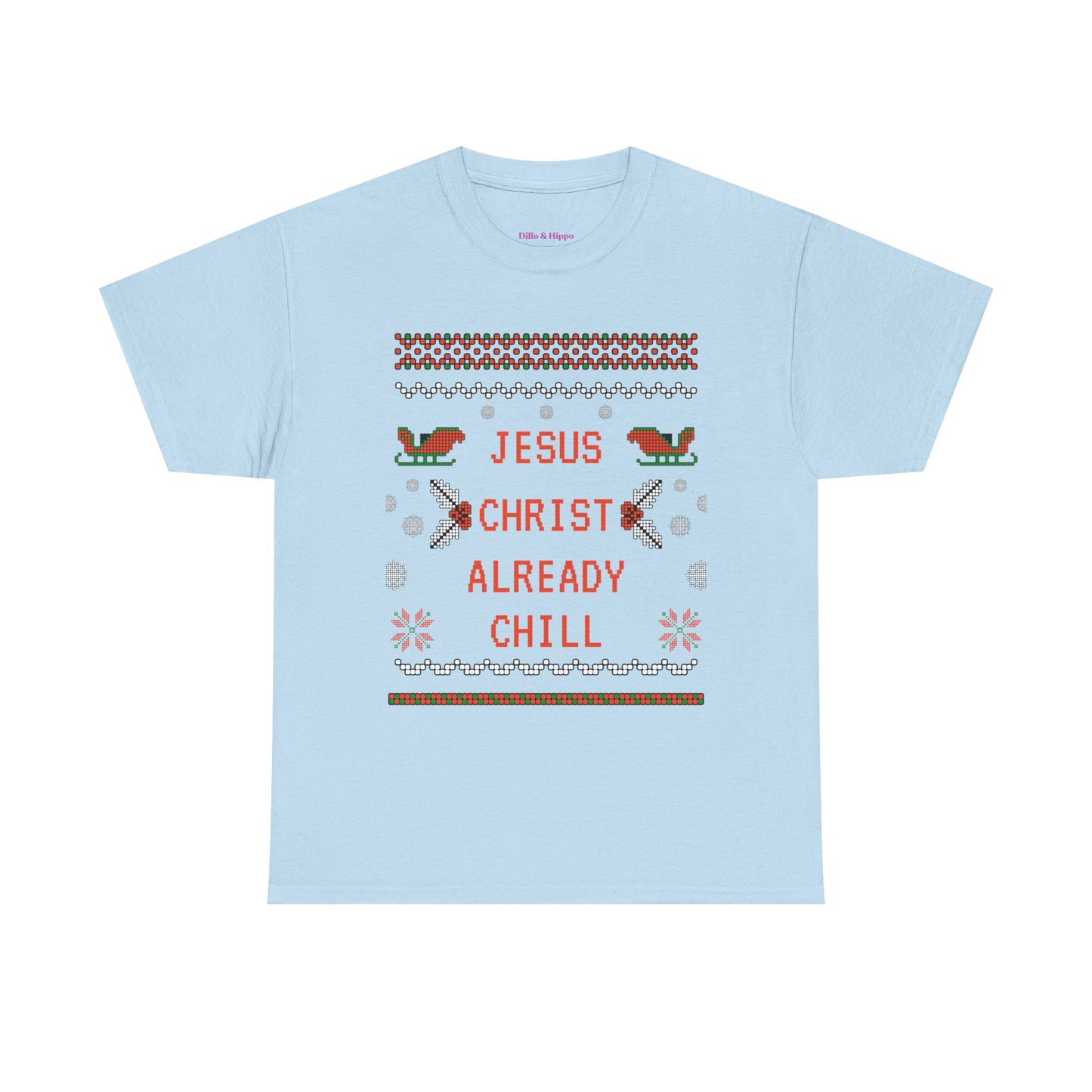Funny Christmas Tee: "Jesus Christ Already Chill" Unisex Heavy Cotton Shirt