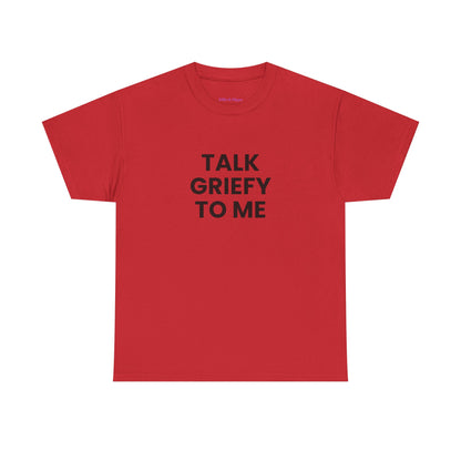 Talk Griefy to Me // Short Sleeve Tee