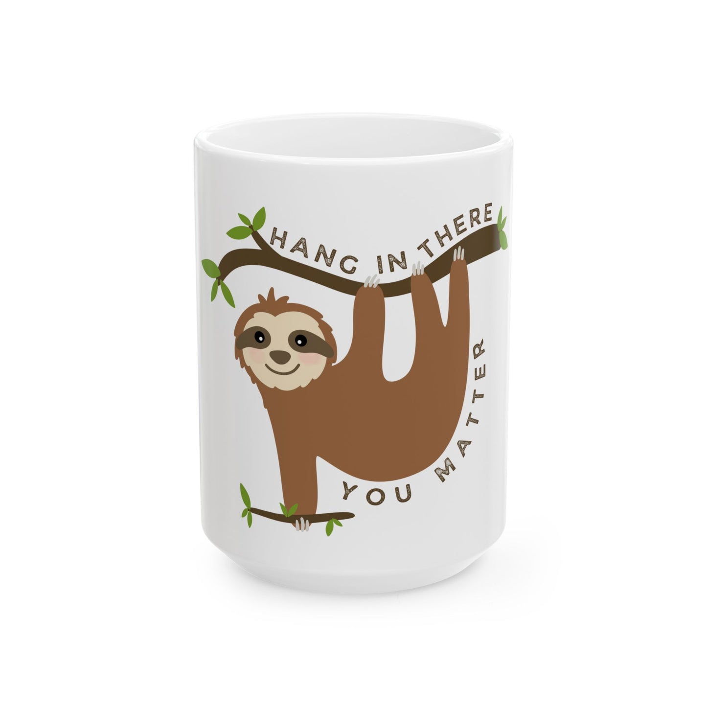 You Matter Sloth // Ceramic Mug, (11oz, 15oz)