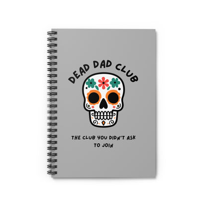 The Club You Didn't Ask to Join - Dead Dad // Spiral Notebook - Ruled Line